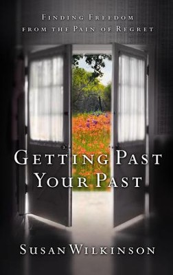 Cover of Getting Past Your Past: Finding Freedom from the Pain of Regret - eBook
