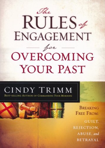 Cover of The Rules of Engagement for Overcoming Your Past: Breaking the Spirits of Guilt, Rejection, Abuse, and Betrayal