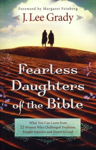 Cover of Fearless Daughters of the Bible: What You Can Learn from 22 Women Who Challenged Tradition, Fought Injustice and Dared to Lead