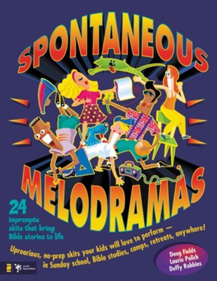 Cover of Spontaneous Melodramas: 24 Impromptu Skits That Bring Bible Stories to Life - eBook