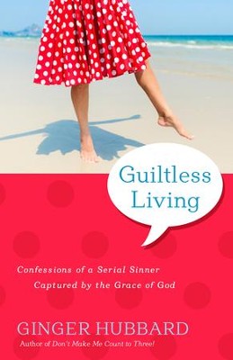 Cover of Guiltless Living: Confessions of a Serial Sinner Capture by the Grace of God - eBook