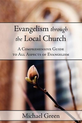 Cover of Evangelism Through the Local Church: A Comprehensive Guide to All Aspects of Evangelism