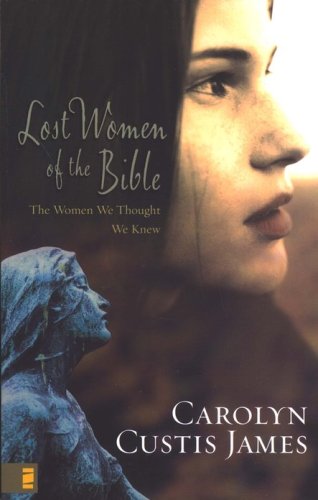 Cover of Lost Women of the Bible: Finding Strength & Significance through Their Stories