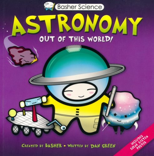 Cover of Basher Books Astronomy: Out of this World!