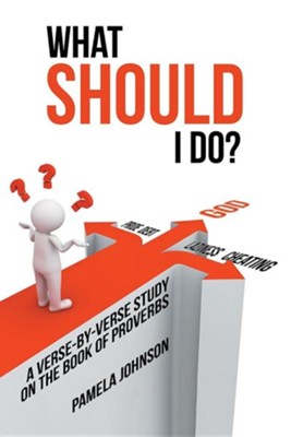 Cover of What Should I Do?: A Verse-By-Verse Study on the Book of Proverbs