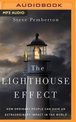 Cover of The Lighthouse Effect: How Ordinary People Can Have an Extraordinary Impact in the World Unabridged Audiobook on MP3 CD