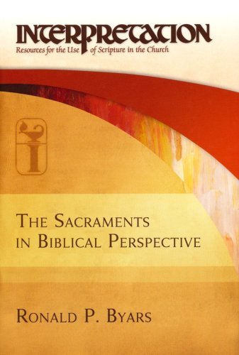Cover of The Sacraments in Biblical Perspective: Interpretation: Resources for the Use of Scripture in the Church
