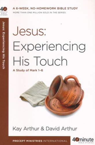 Cover of Jesus: Experiencing His Touch: A Study of Mark 1-6