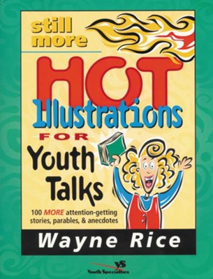 Cover of Still More Hot Illustrations for Youth Talks: 100 More Attention-Getting Stories, Parables, and Anecdotes - eBook