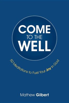 Cover of Come to the Well: 50 Meditations to Fuel Your Joy in God