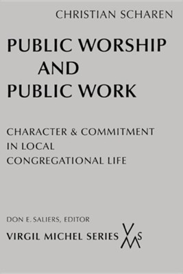 Cover of Public Worship and Public Work: Character and Commitment in Local Congregational Life