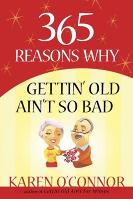 Cover of 365 Reasons Why Gettin' Old Ain't So Bad - eBook