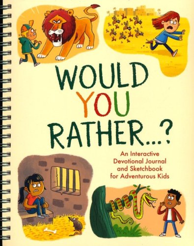 Cover of Would You Rather. . .: An Interactive Devotional Journal and Sketchbook for Adventurous Kids!