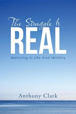 Cover of The Struggle Is Real: Maturing in Life and Ministry