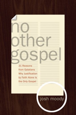 Cover of No Other Gospel: 31 Reasons from Galatians Why Justification by Faith Alone Is the Only Gospel - eBook