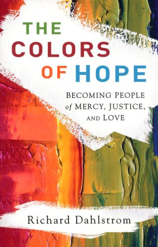 Cover of The Colors of Hope: Becoming People of Mercy, Justice, and Love