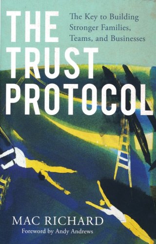 Cover of The Trust Protocol: The Key to Building Stronger Families, Teams, and Businesses