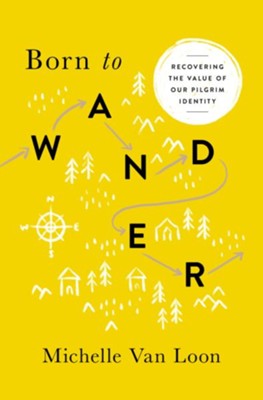 Cover of Born to Wander: Recovering the Value of Our Pilgrim Identity - eBook
