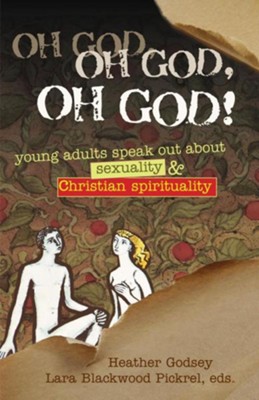 Cover of Oh God, Oh God, Oh God!: Young Adults Speak Out about Sexuality & Christian Spirituality