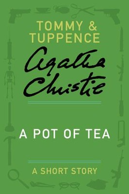 Cover of A Pot of Tea: A Tommy & Tuppence Story - eBook