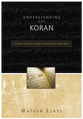 Cover of Understanding the Koran: A Quick Christian Guide to the Muslim Holy Book - eBook