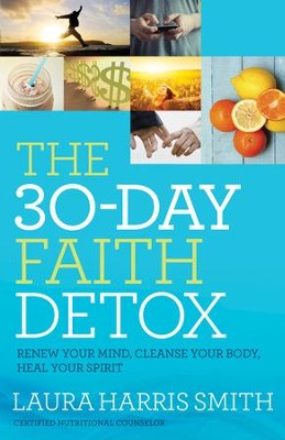 Cover of The 30-Day Faith Detox: Renew Your Mind, Cleanse Your Body, Heal Your Spirit - eBook