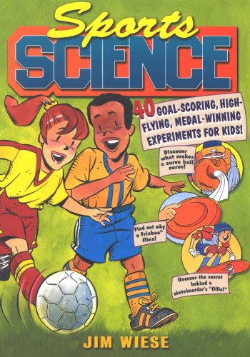 Cover of Sports Science: 40 Goal-Scoring, High-Flying, Medal- Winning Experiments for Kids