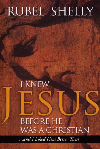 Cover of I Knew Jesus Before He Was a Christian (and I Liked Him Better Then)