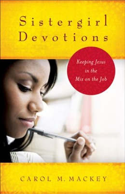 Cover of Sistergirl Devotions: Keeping Jesus in the Mix on the Job - eBook