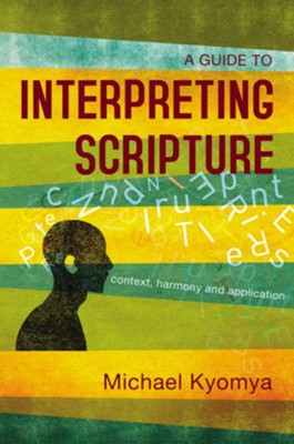Cover of A Guide to Interpreting Scripture: Context, Harmony, and Application - eBook