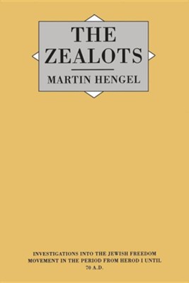 Cover of The Zealots: Investigations Into the Jewish Freedom Movement in the Period from Herod 1 until 70 A.D.