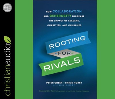 Cover of Rooting for Rivals: How Collaboration and Generosity Increase the Impact of Leaders, Charities, and Churches - unabridged audiobook on CD