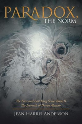 Cover of Paradox, the Norm: The First and Last King Series Book Ii the Journals of Davin Alastair - eBook