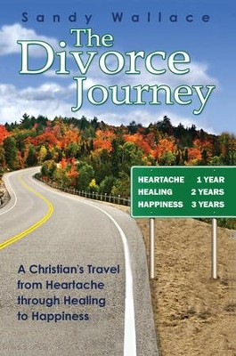 Cover of The Divorce Journey: A Christian's Travel from Heartache through Healing to Happiness