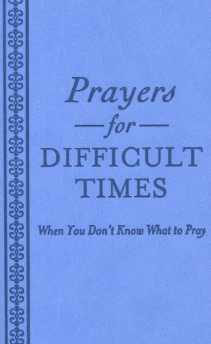 Cover of Prayers for Difficult Times: When You Don't Know What to Pray