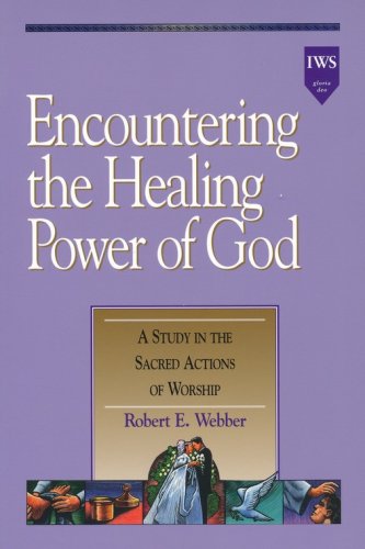 Cover of Encountering the Healing Power of God: A Study in the Sacred Actions of Worship, Alleluia! Series