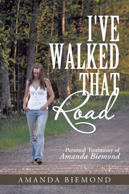 Cover of I've Walked That Road: Personal Testimony of Amanda Biemond
