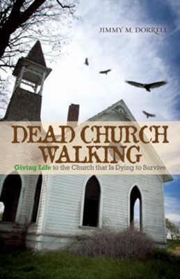Cover of Dead Church Walking: Giving Life to the Church That is Dying to Survive - eBook