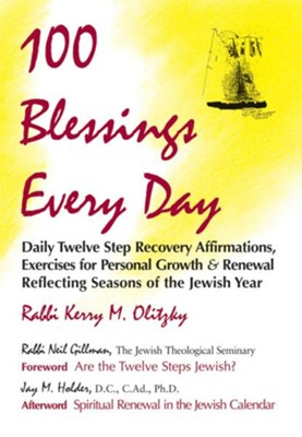 Cover of 100 Blessings Every Day: Daily Twelve Step Recovery Affirmations, Exercises for Personal Growth and Renewal Reflecting Seasons of the Jewish Ye