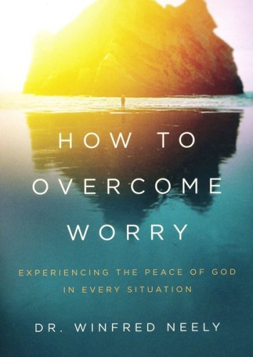 Cover of How to Overcome Worry: Experiencing the Peace of God in Every Situation