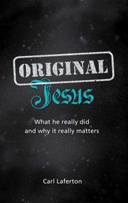 Cover of Original Jesus: What he really did and why it really matters