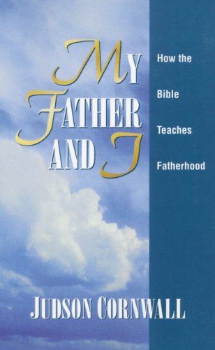 Cover of My Father and I: How the Bible Teaches Fatherhood
