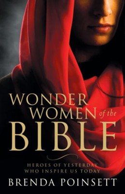 Cover of Wonder Women of the Bible: Heroes of Yesterday Who Inspire Us Today - eBook