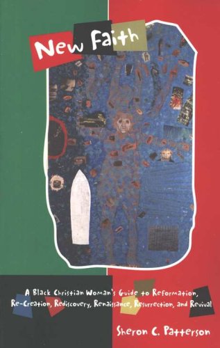 Cover of New Faith: A Black Christian Woman's Guide to Reformation, Re-Creation, Rediscovery, Renaissance, Resurrection, and Revival