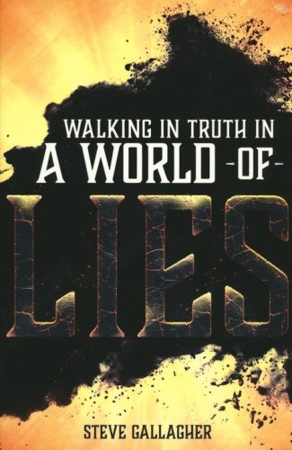 Cover of Walking In Truth In A World Of Lies