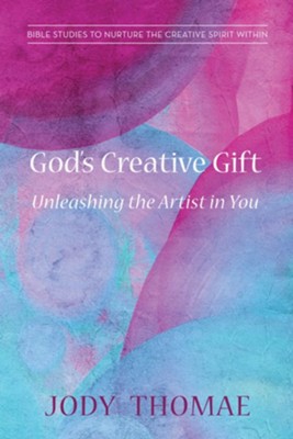 Cover of God's Creative Gift-Unleashing the Artist in You: Bible Studies to Nurture the Creative Spirit Within - eBook
