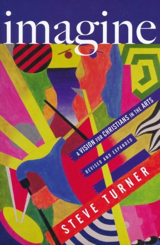 Cover of Imagine: A Vision for Christians in the Arts, Revised edition