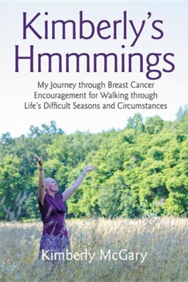 Cover of Kimberly's Hmmmings: My Journey Through Breast Cancer: Encouragement for Walking Through Life's Difficult Seasons and Circumstances
