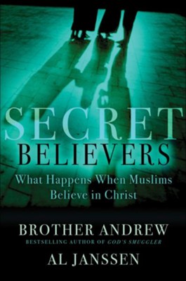 Cover of Secret Believers: What Happens When Muslims Believe in Christ - eBook