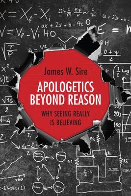 Cover of Apologetics Beyond Reason: Why Seeing Really Is Believing - eBook